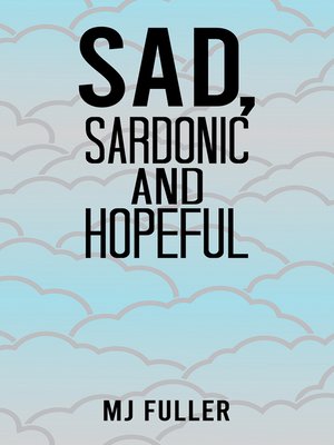 cover image of Sad, Sardonic and Hopeful